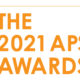 This image reads, "The 2021 APS Awards."