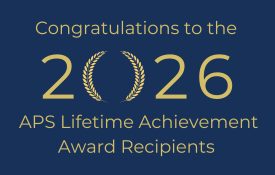 Congratulations to the 2026 APS Lifetime Achievement Award Recipients.